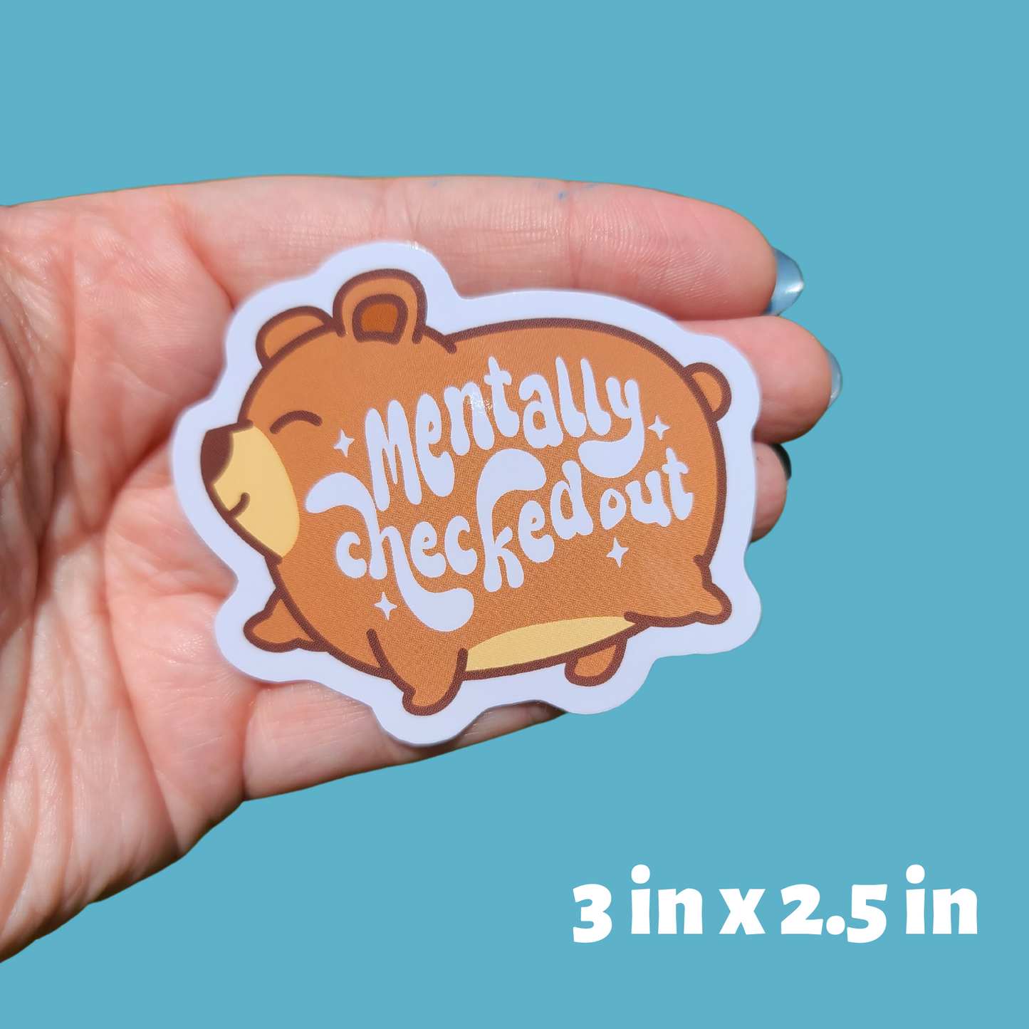 Mentally Checked Out Bear Sticker