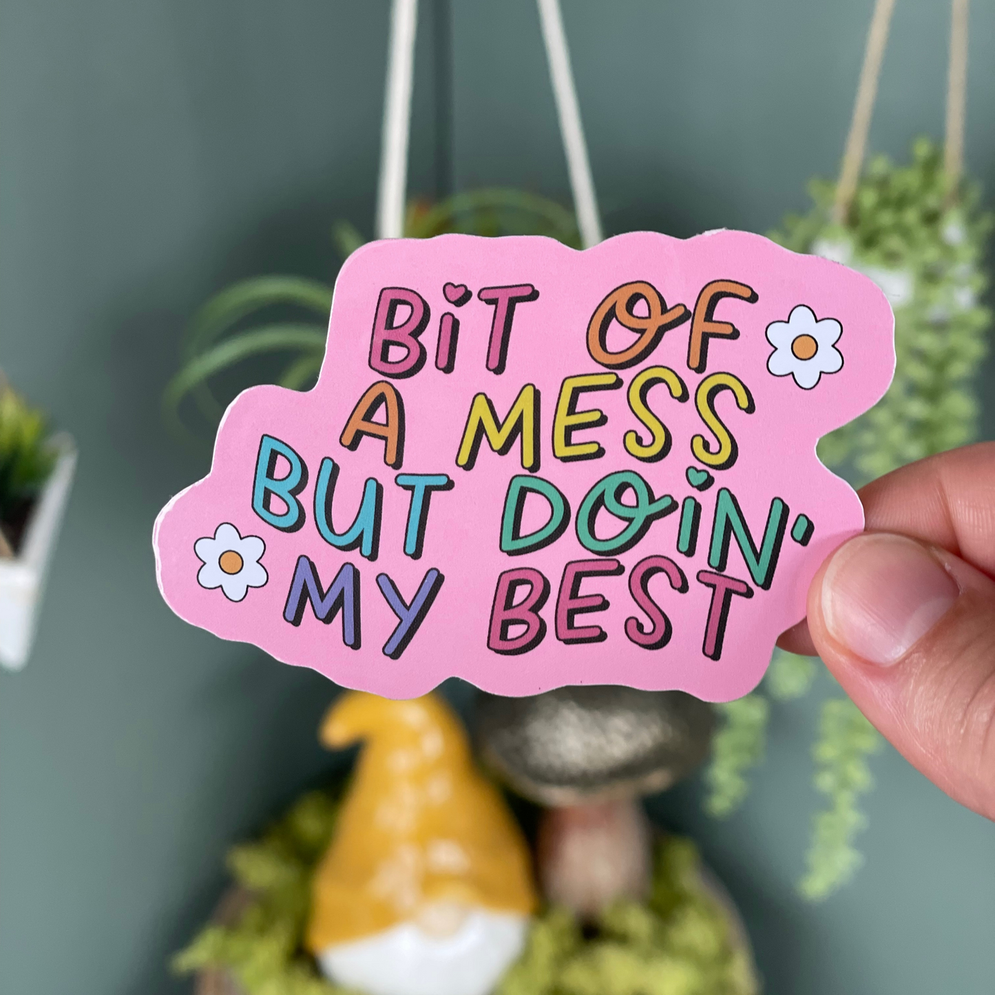 Bit of a Mess But Doin’ My Best Sticker