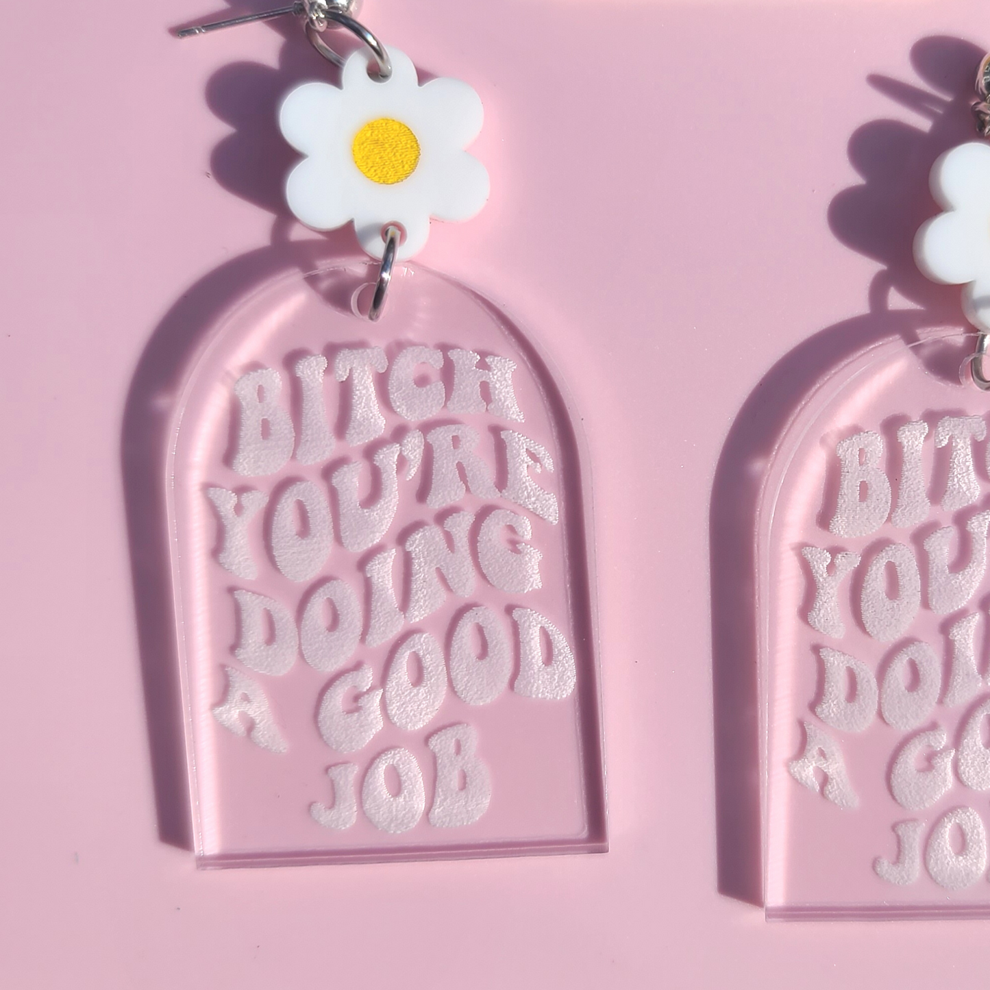 Bitch You're Doing A Good Job - Laser Cut Earrings