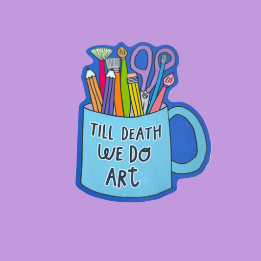 Til Death We Do Art Sticker