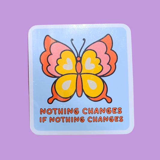 Nothing Changes if Nothing Changes Butterfly Sticker