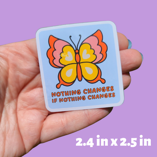 Nothing Changes if Nothing Changes Butterfly Sticker