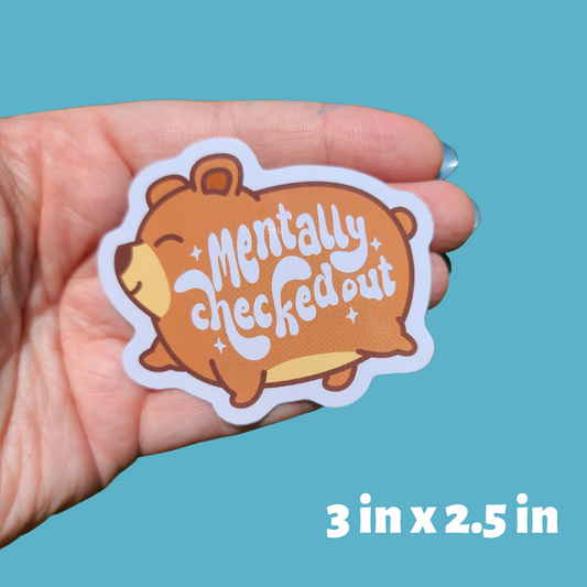 Mentally Checked Out Bear Sticker