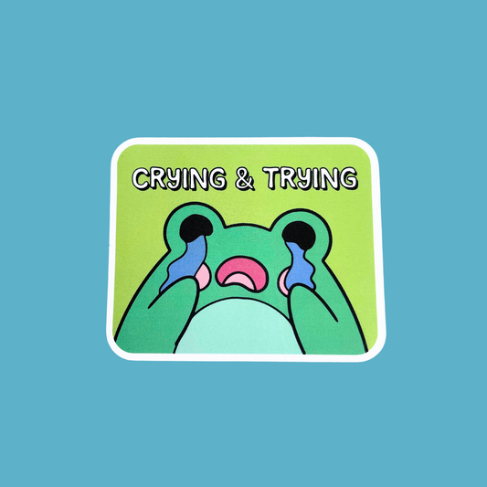 Crying and Trying Sticker