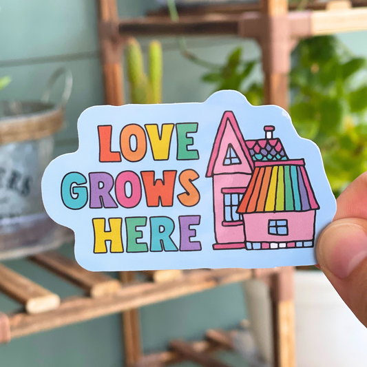 Love Grows Here Sticker