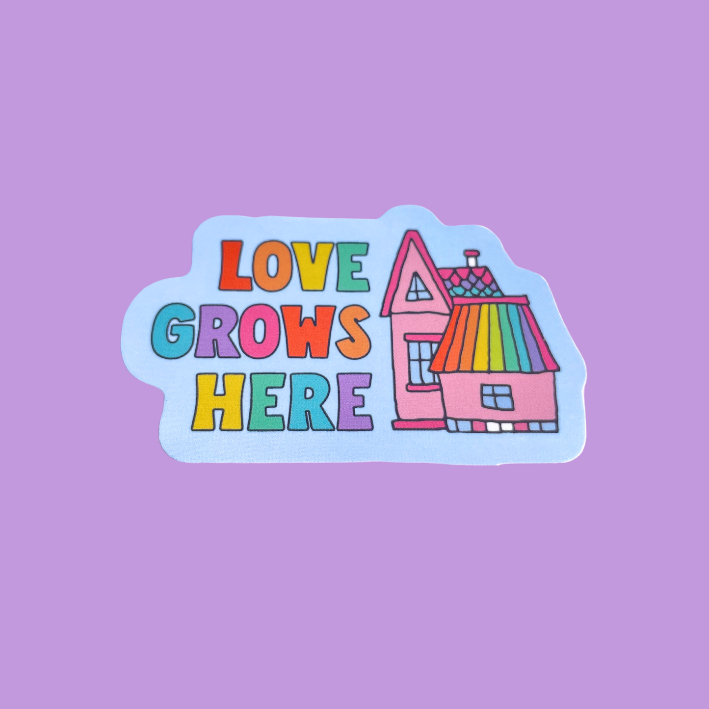 Love Grows Here Sticker