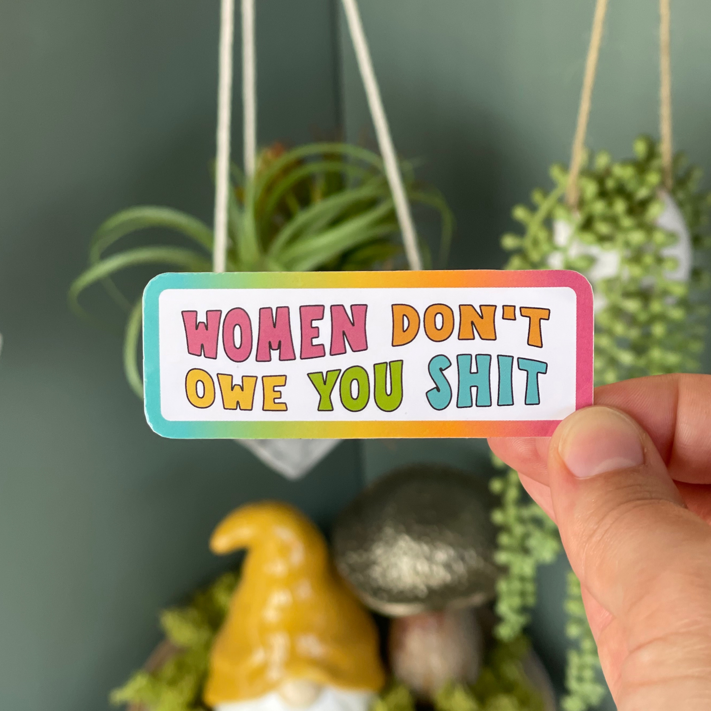 Women Don’t Owe You Shit Sticker
